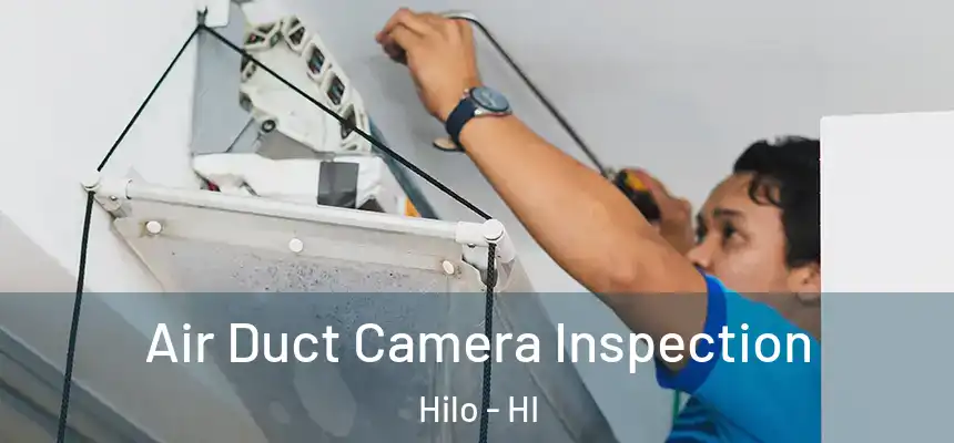 Air Duct Camera Inspection Hilo - HI