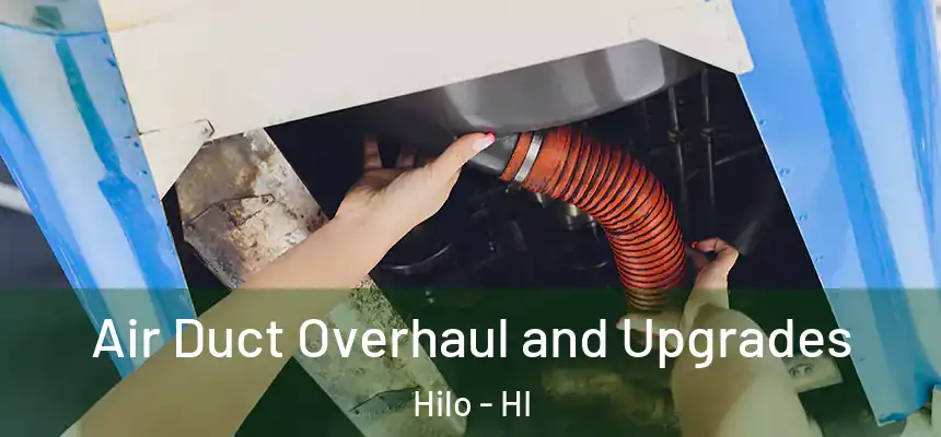 Air Duct Overhaul and Upgrades Hilo - HI