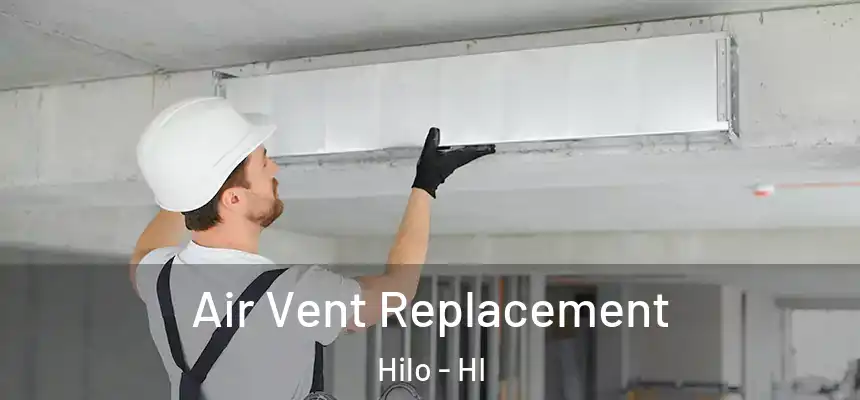 Air Vent Replacement Hilo - HI