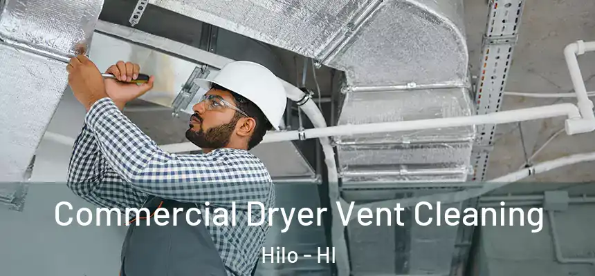 Commercial Dryer Vent Cleaning Hilo - HI