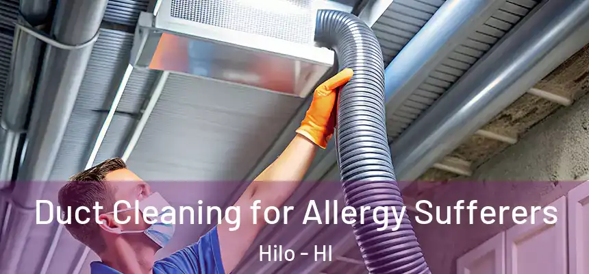 Duct Cleaning for Allergy Sufferers Hilo - HI