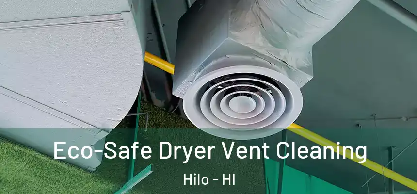  Eco-Safe Dryer Vent Cleaning Hilo - HI