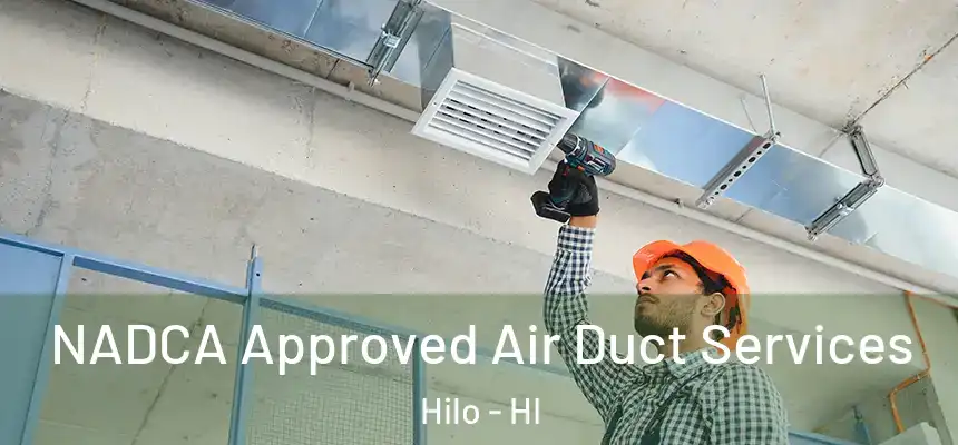 NADCA Approved Air Duct Services Hilo - HI