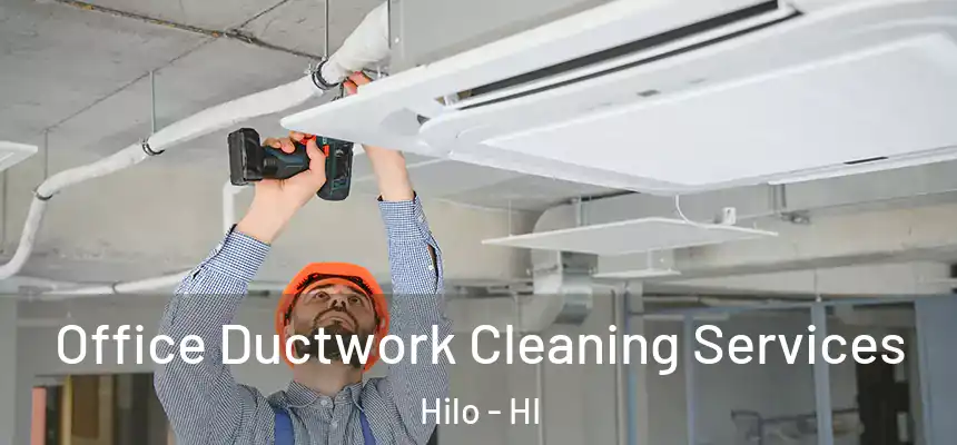 Office Ductwork Cleaning Services Hilo - HI