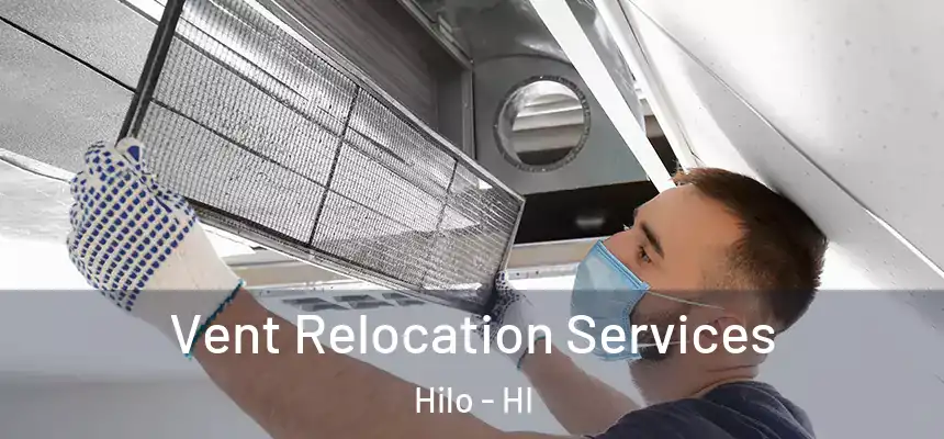Vent Relocation Services Hilo - HI